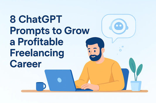 8 ChatGPT Prompts to Grow a Profitable Freelancing Career
